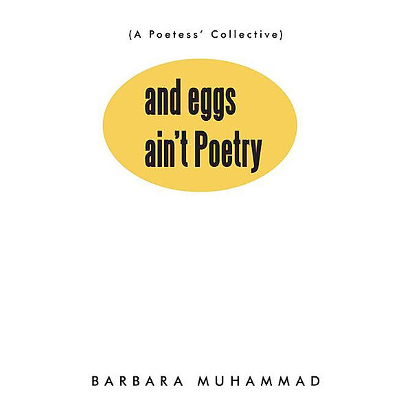 And Eggs Ain't Poetry, Barbara Muhammad