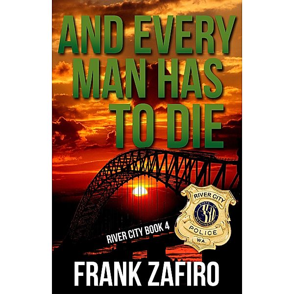 And Every Man Has to Die (River City, #4) / River City, Frank Zafiro