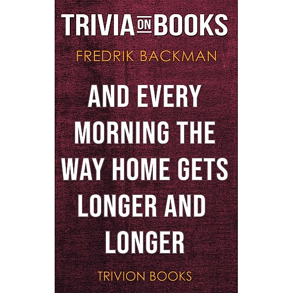 And Every Morning the Way Home Gets Longer and Longer by Fredrik Backman (Trivia-On-Books), Trivion Books