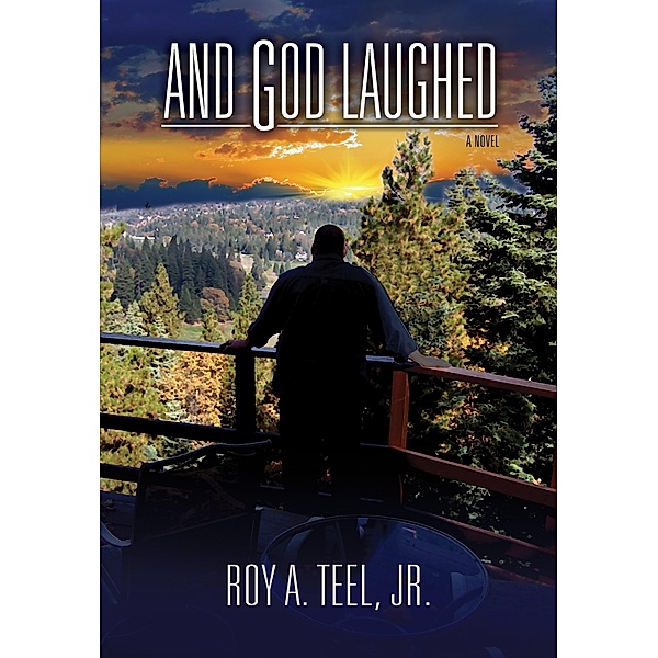 And God Laughed, Jr. Roy A. Teel