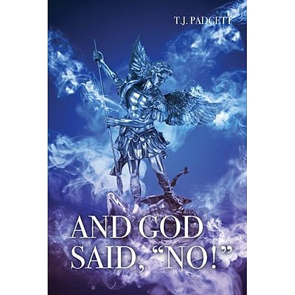 And God Said, No!, T. J. Padgett