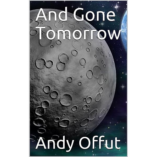And Gone Tomorrow, Andy Offut