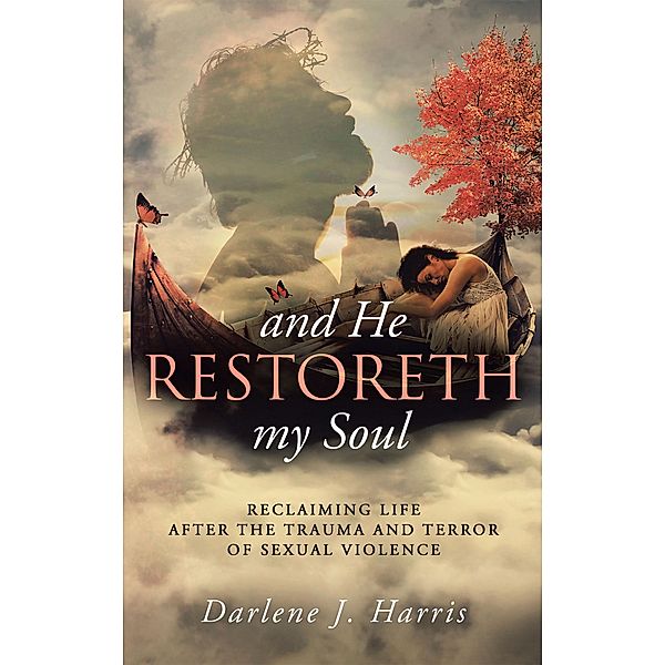 And He Restoreth My Soul, Darlene J. Harris