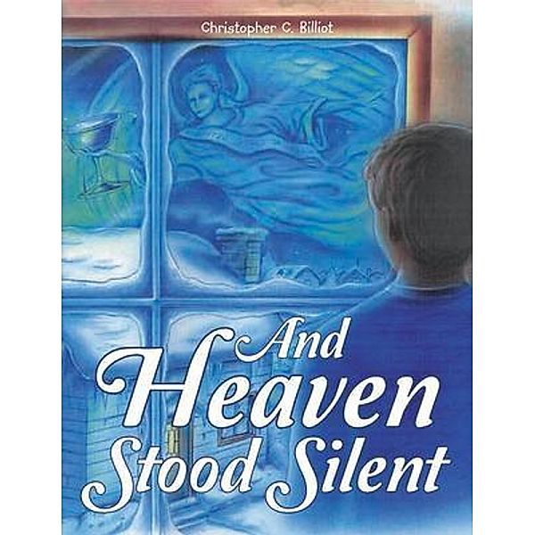 And Heaven Stood Silent / Westwood Books Publishing, Christopher C. Billiot