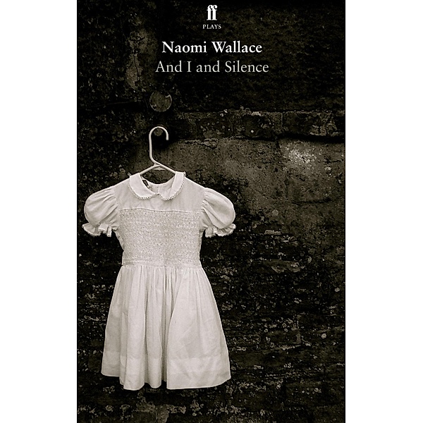 And I and Silence, Naomi Wallace