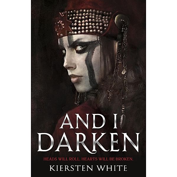 And I Darken / The Conqueror's Trilogy Bd.1, Kiersten White