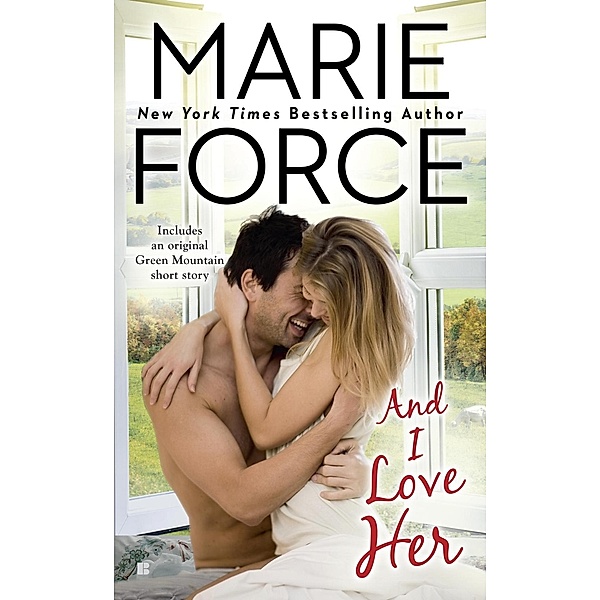 And I Love Her / A Green Mountain Romance Bd.4, Marie Force