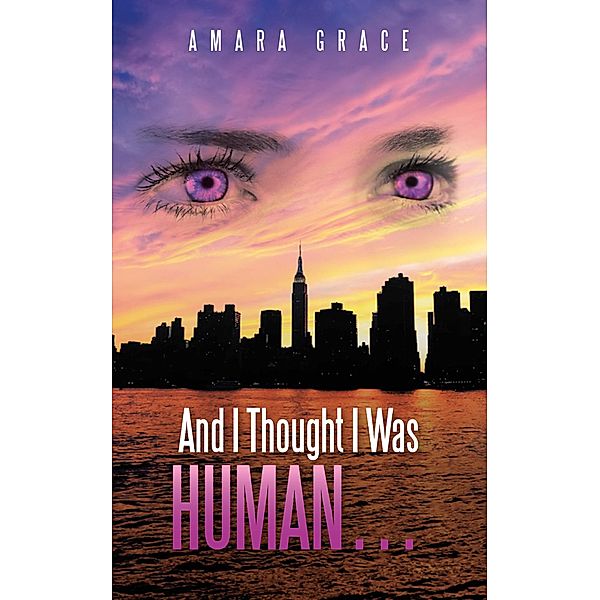 And I Thought I Was Human ..., Amara Grace