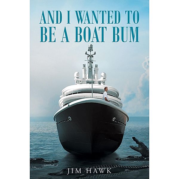 And I Wanted To Be A Boat Bum, Jim Hawk