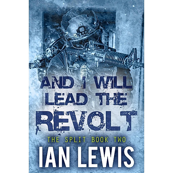 And I Will Lead the Revolt (The Split, #2) / The Split, Ian Lewis
