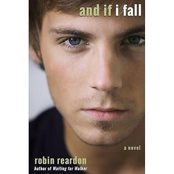 And If I Fall / IAM Books, Robin Reardon