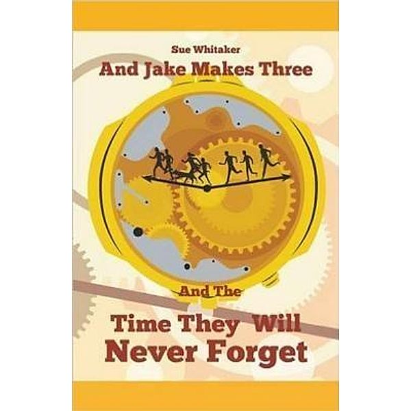 And Jake Makes Three / And Jake Makes Three Bd.6, Sue Whitaker