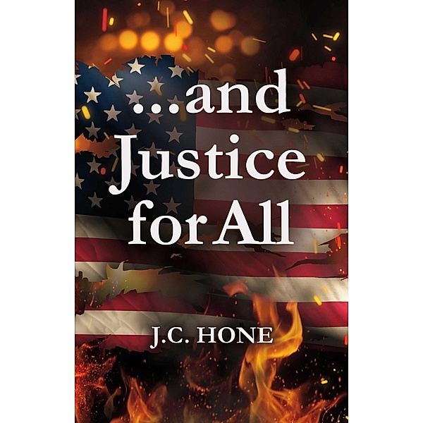 ...and Justice for All, J. C. Hone