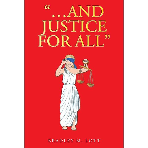 ...And Justice for All / Christian Faith Publishing, Inc., Bradley M. Lott