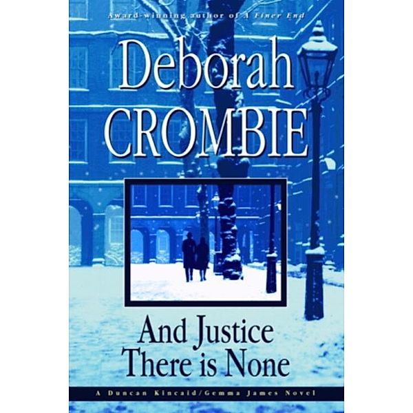 And Justice There Is None / Duncan Kincaid and Gemma James Bd.8, Deborah Crombie