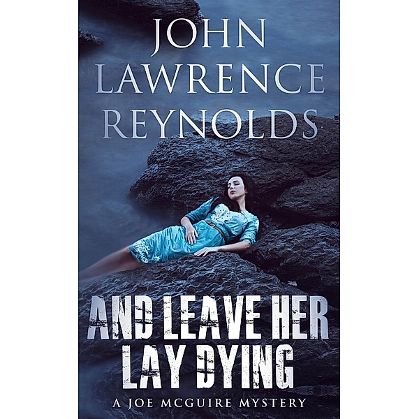 And Leave Her Lay Dying / Joe McGuire, John Lawrence Reynolds