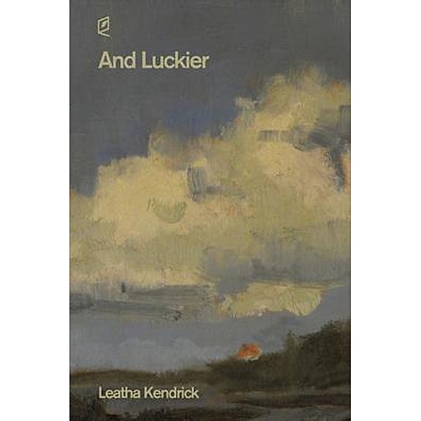 And Luckier, Leatha Kendrick