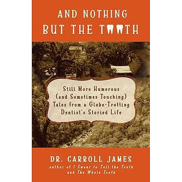 And Nothing but the Tooth / Tooth Is Stranger Than Fiction Bd.3, Carroll James