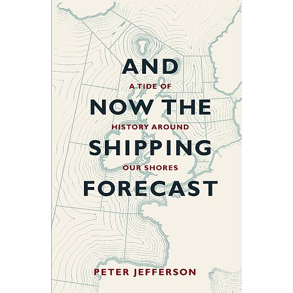 And Now The Shipping Forecast, Peter Jefferson