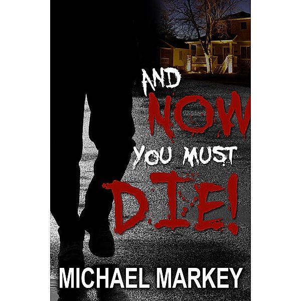 And Now You Must Die!, Michael Ph. D Markey