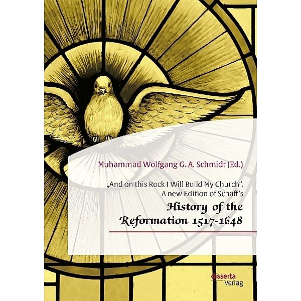 And on this Rock I Will Build My Church - History of the Reformation 1517-1648, Philip Schaff