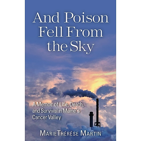 And Poison Fell from the Sky, MarieTherese Martin