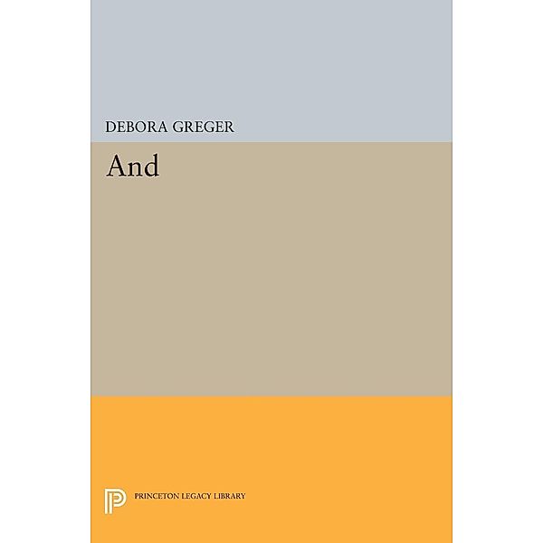 And / Princeton Legacy Library Bd.553, Debora Greger
