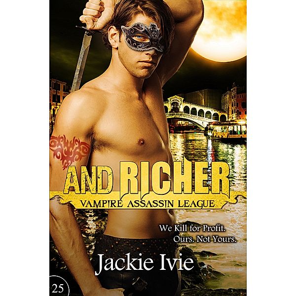 And Richer (Vampire Assassin League, #25) / Vampire Assassin League, Jackie Ivie