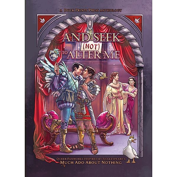 And Seek (Not) to Alter Me: Queer Fanworks Inspired by William Shakespeare's Much Ado About Nothing / Queer Fanworks Inspired By... Bd.1, Mikki Madison, Nova Mason, Theo Neidlinger, Veronica Sloane, Theresa Tanner, K. B. Vimes, Lyn Weaver, Nicole Wilkinson, Juno Caster, Era J. M. Couts, Aria L. Deair, Adrian Harley, R. L. Houck, Nottesilhouette, Lucy K. R., Nickel J. Keep