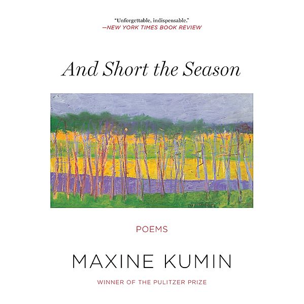 And Short the Season: Poems, Maxine Kumin