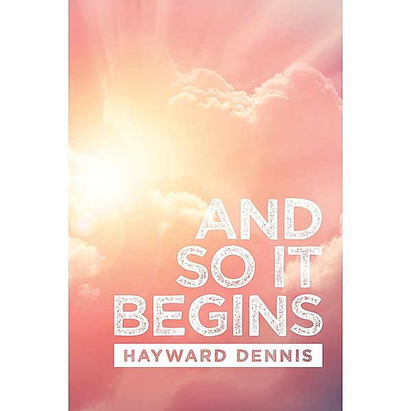 And so It Begins, Hayward Dennis