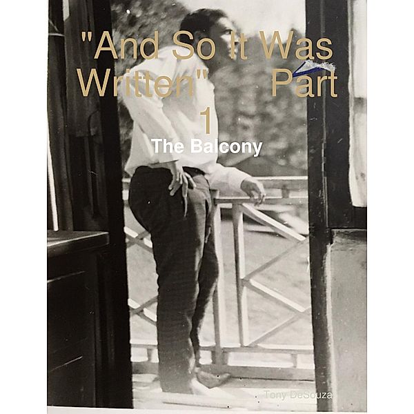 And So It Was Written          Part 1: The Balcony, Tony Desouza