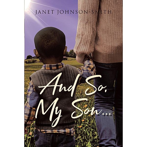 And So, My Son..., Janet Johnson-Smith