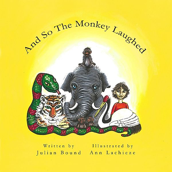 And So The Monkey Laughed (Children's books by Julian Bound and Ann Lachieze) / Children's books by Julian Bound and Ann Lachieze, Julian Bound