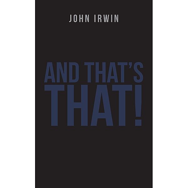 And That's That!, John Irwin