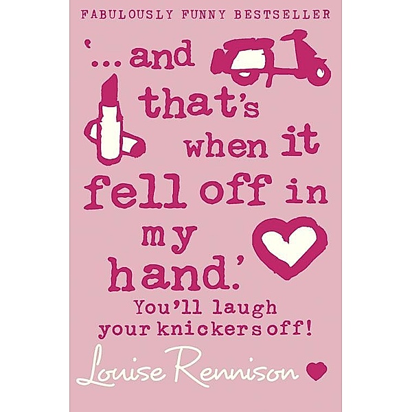 '... and that's when it fell off in my hand.' / Confessions of Georgia Nicolson Bd.5, Louise Rennison