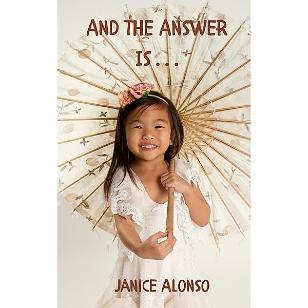 And the Answer Is . . . (Devotionals, #19) / Devotionals, Janice Alonso