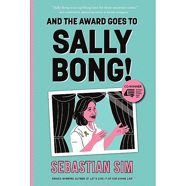 And the Award Goes to Sally Bong! (Epigram Books Fiction Prize Winners, #5) / Epigram Books Fiction Prize Winners, Sebastian Sim