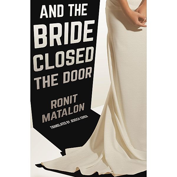 And the Bride Closed the Door, Ronit Matalon