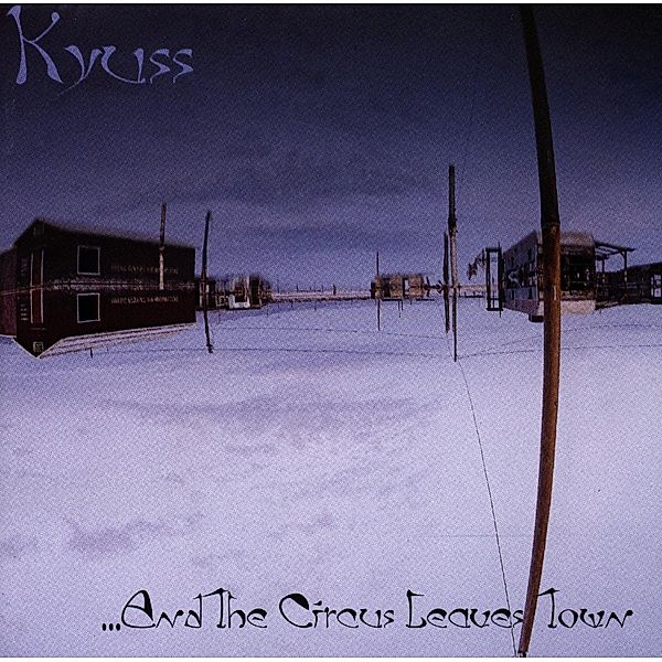 And The Circus Leaves Town, Kyuss