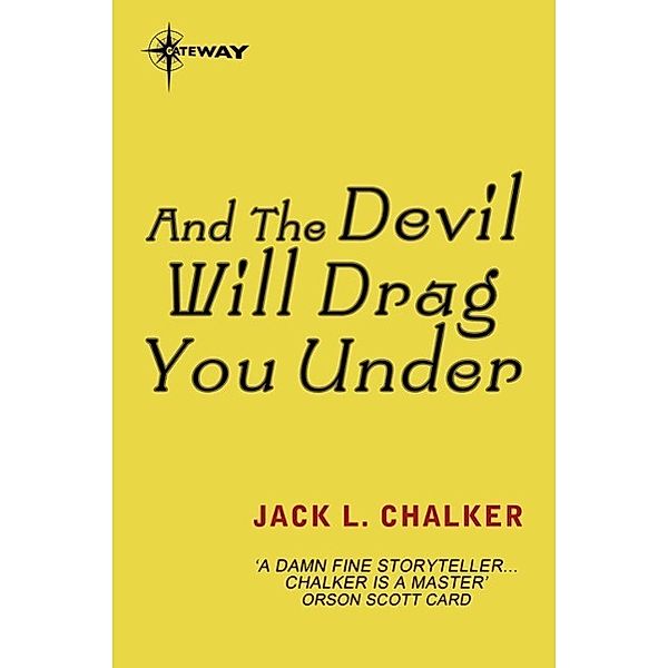 And the Devil Will Drag You Under, Jack L. Chalker