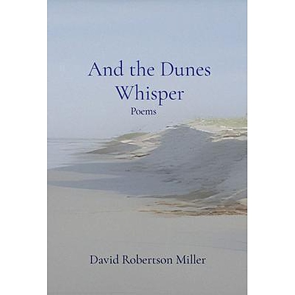 And the Dunes Whisper, David Robertson Miller