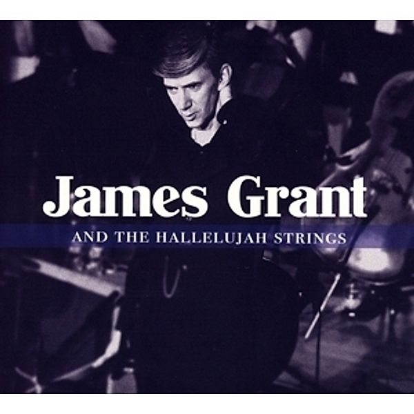 And The Hallelujah Strings, James Grant