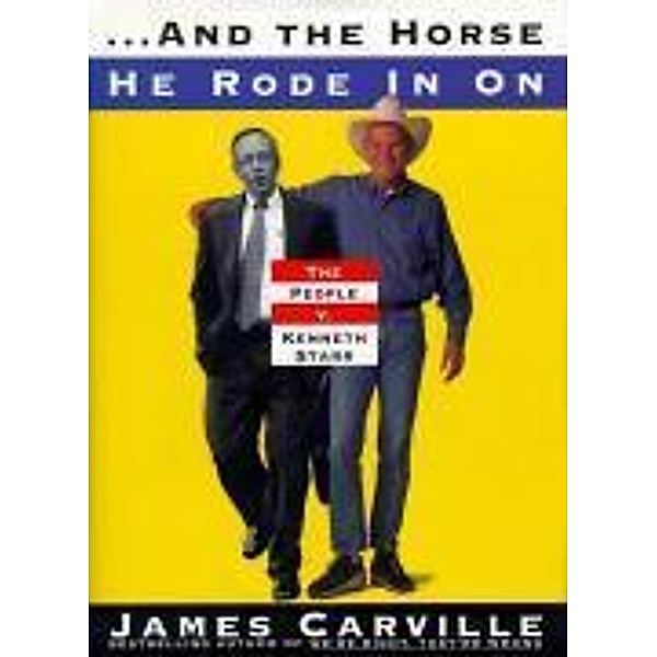 And The Horse He Rode In On, James Carville
