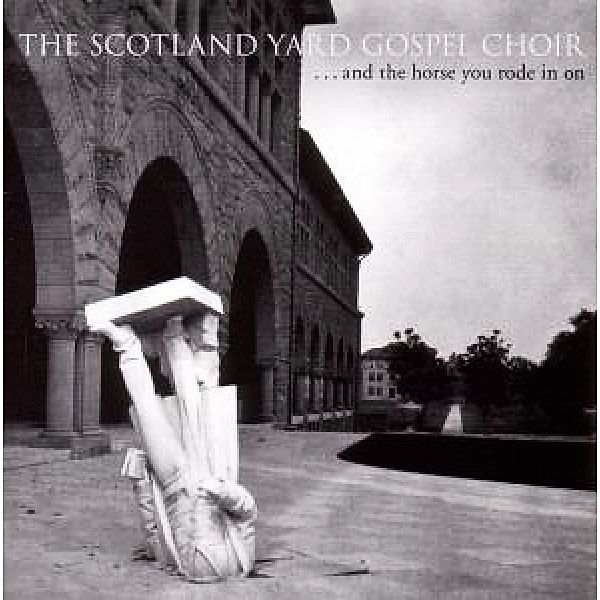 ...And The Horse You Rode In On, Scotland Yard Gospel Choir