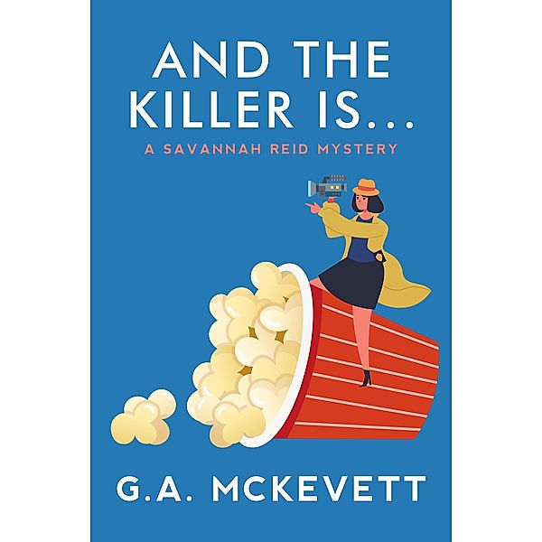 And the Killer Is . . . / A Savannah Reid Mystery Bd.25, G. A. McKevett
