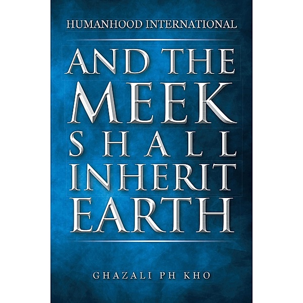 And the Meek Shall Inherit Earth, Ghazali PH Kho