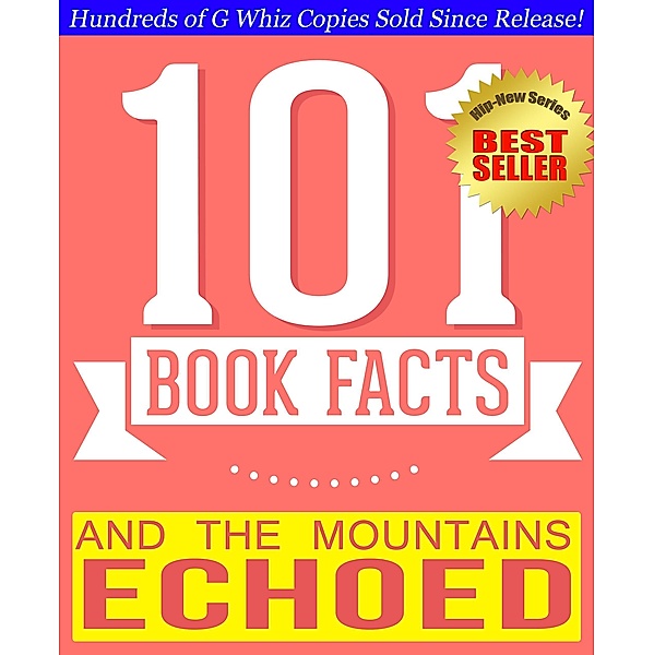 And the Mountains Echoed - 101 Amazingly True Facts You Didn't Know (101BookFacts.com) / 101BookFacts.com, G. Whiz