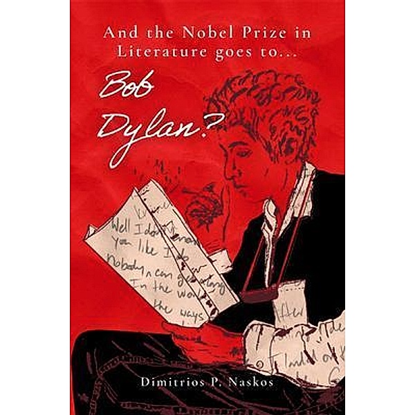 And the Nobel Prize in Literature Goes to . . . Bob Dylan?, Dimitrios P. Naskos