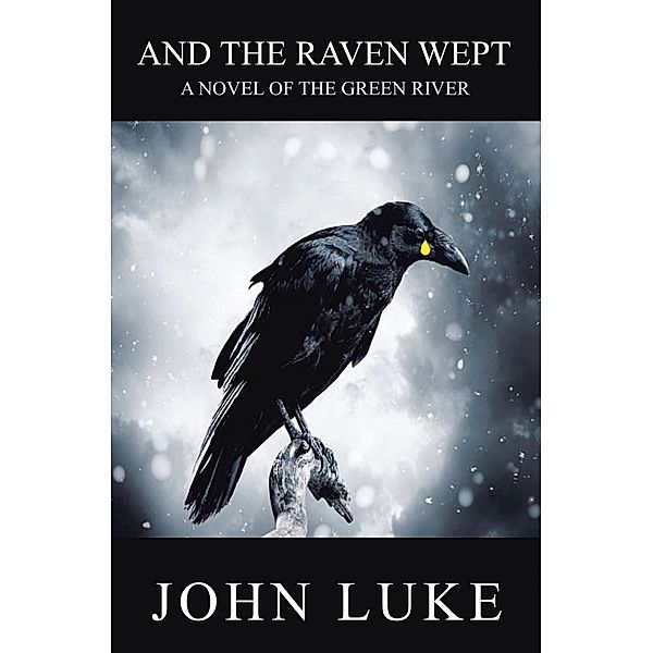 AND THE RAVEN WEPT, John Luke